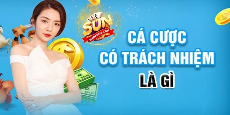 Lợi ích của việc chơi cá cược có trách nhiệm trên nền tảng Sunwin