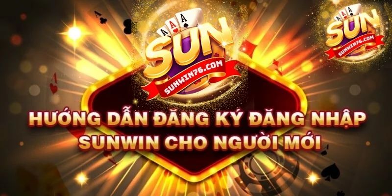 Hướng dẫn đăng nhập Sunwin đơn giản và chuẩn chỉ
