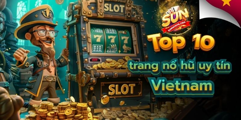 Các game nổ hũ quốc tế được yêu thích tại Sunwin