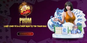 Luật chơi Phỏm chi tiết: Từ A đến Z để bạn tự tin tham gia