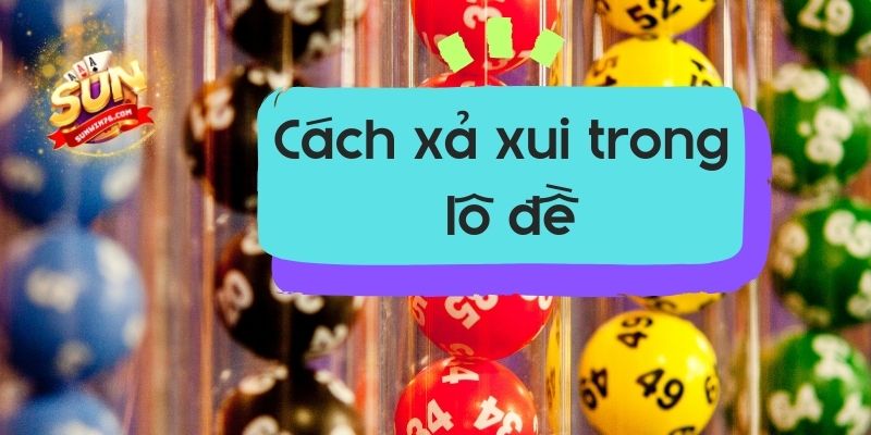 Cách xả xui trong lô đề